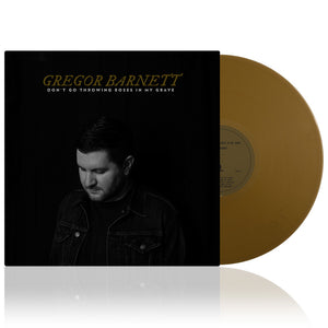 Don't Go Throwing Roses In My Grave | Gold Vinyl
